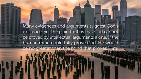 Billy Graham Quote Many Evidences And Arguments Suggest Gods