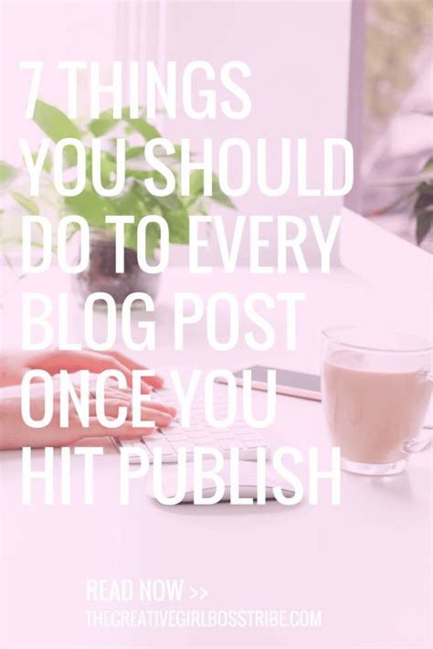 7 Things You Should Do To Every Blog Post After You Hit Publish Blog