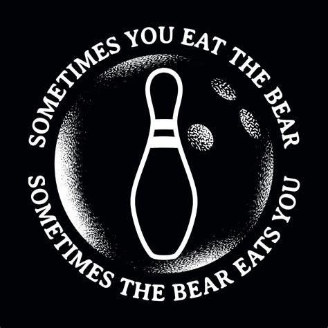 Sometimes You Eat The Bear T Shirt Snorgtees Bear T Shirt Movie T