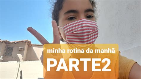 Minha Rotina Da Manhã Parte2 Youtube