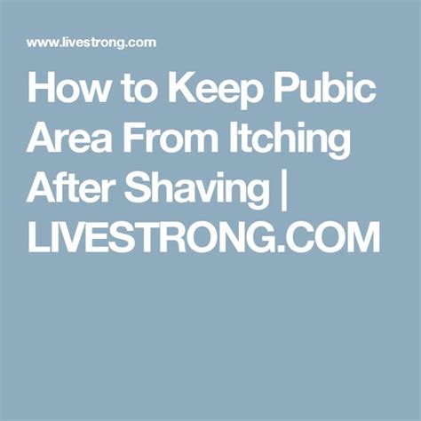 How To Keep Pubic Area From Itching After Shaving