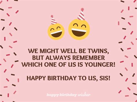 Were Twins But One Of Us Is Younger Sis Happy Birthday Wisher