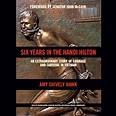 Six Years in the Hanoi Hilton: An Extraordinary Story of Courage and ...