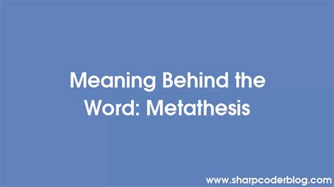 Meaning Behind The Word Metathesis Sharp Coder Blog