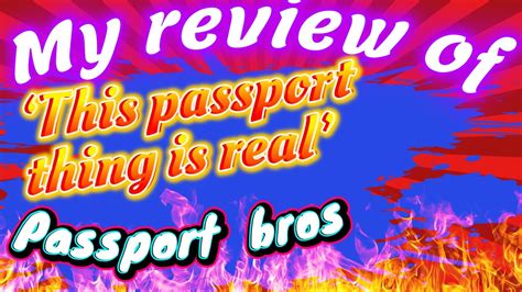 my review of this passport thing is real passport bros youtube