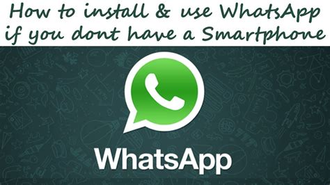 How To Install And Use Whatsapp If You Dont Have A Smartphone On Pc