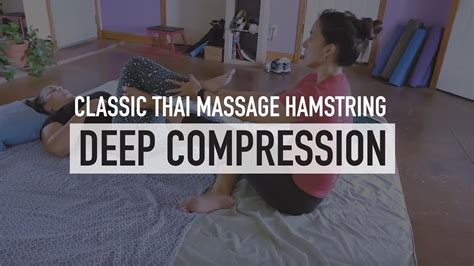 Classic Thai Massage Hamstring Deep Compression Youtube