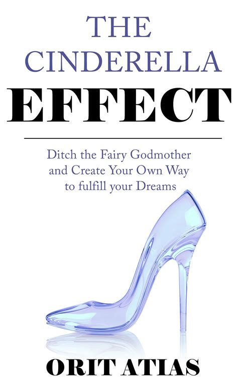 The Cinderella Effect - Ditch the Fairy Godmother and Create Your Own