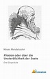 Phädon oder über die Unsterblichkeit der Seele von Moses Mendelssohn ...
