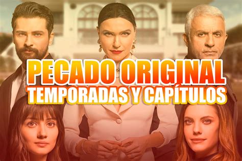 ¿cuántos Capítulos Y Temporadas Tiene Pecado Original La Serie Turca De Antena 3