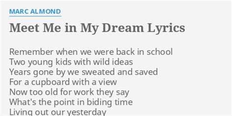 Meet Me In My Dream Lyrics By Marc Almond Remember When We Were
