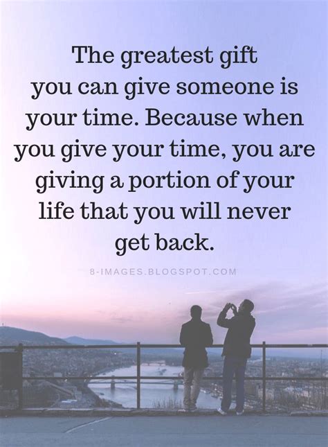 Quotes The Greatest T You Can Give Someone Is Your Time Because