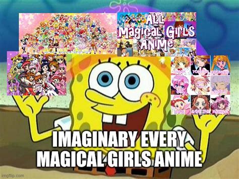 spongebob imagination every magical girls anime imgflip
