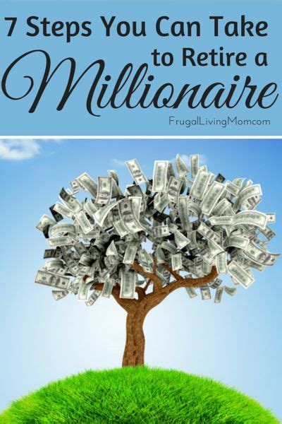 7 Steps You Can Take To Retire A Millionaire Frugal Living Mom