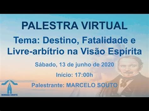 DESTINO FATALIDADE E LIVRE ARBÍTRIO NA VISÃO ESPÍRITA Marcelo Souto