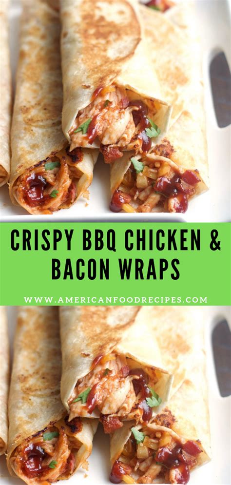 Crispy Bbq Chicken And Bacon Wraps American Food Recipes