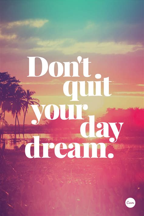 Dont Quit Your Daydream Inspiration Quote Graphicdesign Inspiring