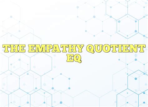 The Empathy Quotient Eq
