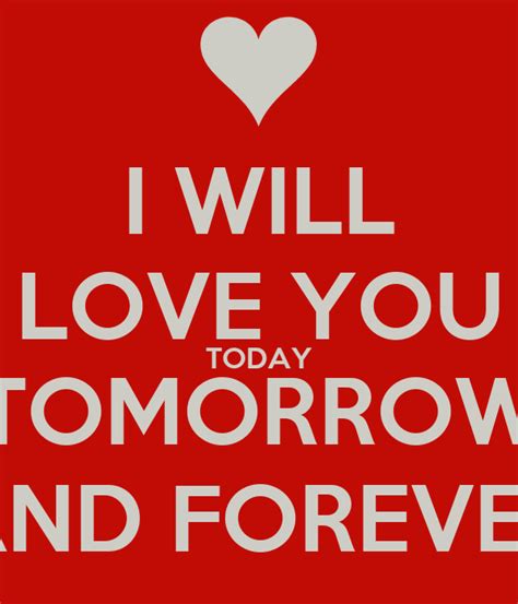 Today Tomorrow Always Love You Quotes Quotesgram