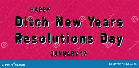 Happy Ditch New Years Resolutions Day January 17 Calendar Of January Retro Text Effect Vector