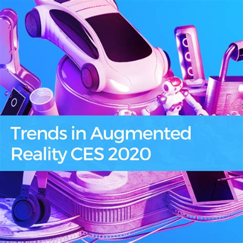 Trends In Augmented Reality Ces 2020 Area
