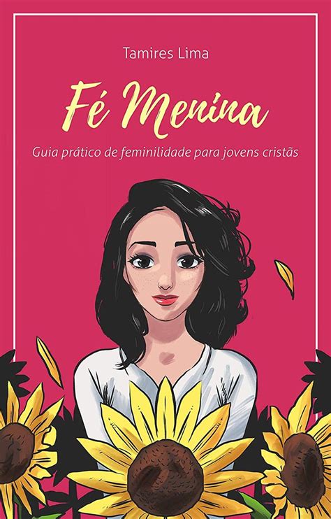 Br Ebooks Kindle Fé Menina Guia Prático De Feminilidade Para Jovens  Livros Para