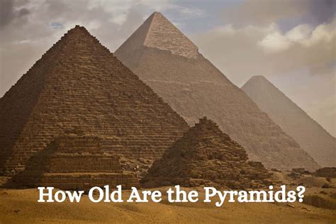 How Old Are The Pyramids Facts Symbols And Significance Historicways