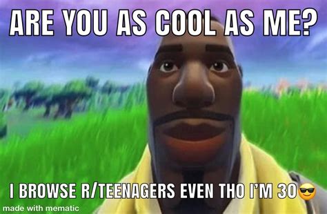 I Browse Rteenagers Even Tho Im 30 Staring Default Fortnite Guy In