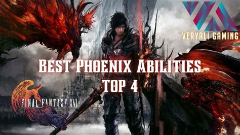 Final Fantasy 16 Best Phoenix Abilities Top 4 Veryali Gaming