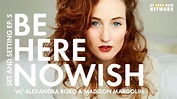 Be Here Nowish w/ Alexandra Roxo & Madison Margolin - Set and Setting ...