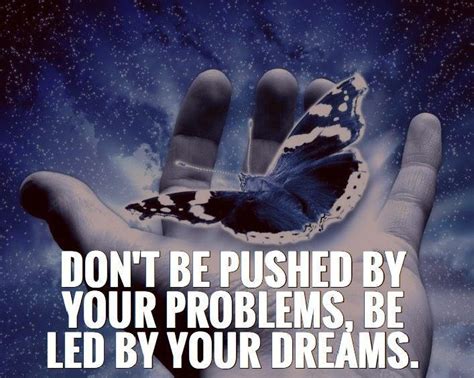 Friends can help each other. Don't be pushed by your problems, be led by your dreams | Picture Quotes