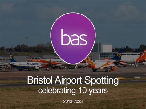 Celebrating 10 Years Of Bristol Airport Spotting Bristol Airport Spotting