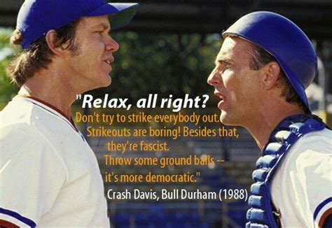 This crash davis' i believe in. speech from the movie bull durham with kevin costner, susan sarandon, and tim robbins. Relax, all right? | Baseball movies, Sports movie quotes ...