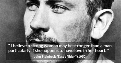 John Steinbeck “i Believe A Strong Woman May Be Stronger Than ”