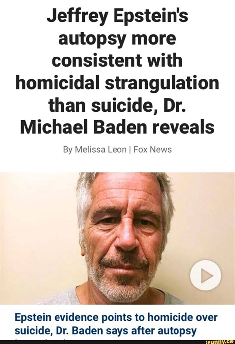 Jeffrey Epstein S Autopsy More Consistent With Homicidal Strangulation