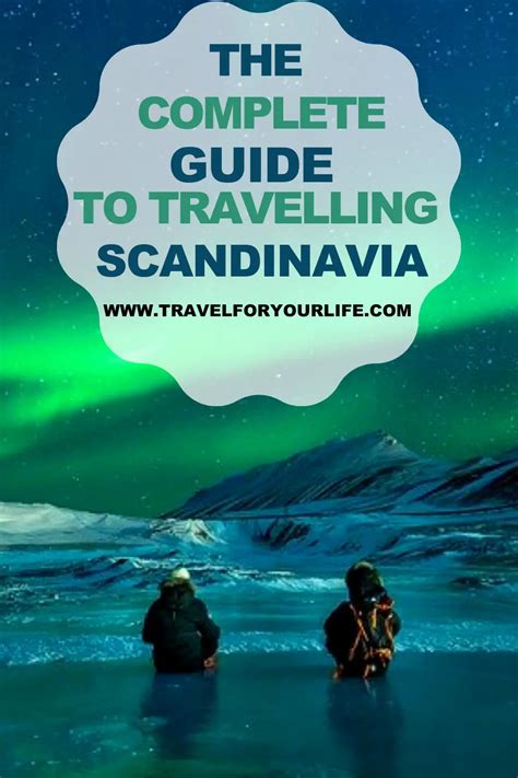 The Complete Guide To Traveling Scandinavia Travel For Your Life