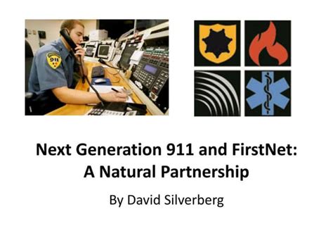 Ng911 And Firstnet A Natural Partnership For Public Safety Ppt