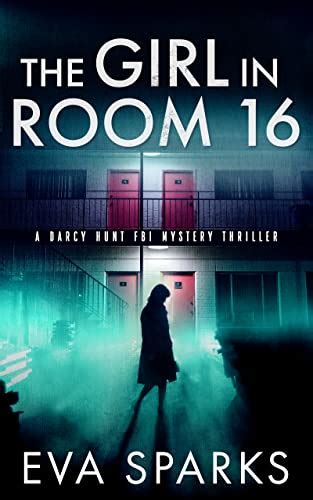 The Girl In Room 16 Darcy Hunt Fbi Mystery Suspense Thriller Book 1 Kindle Edition By Sparks