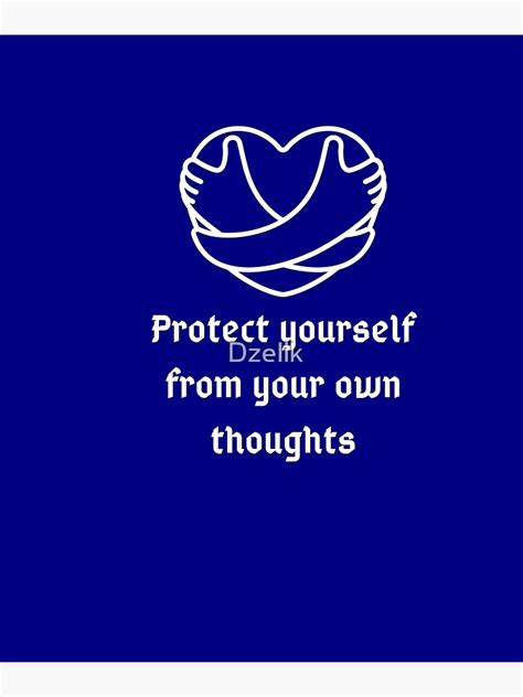 Protect Yourself From Your Own Thoughts Poster For Sale By Dzelik