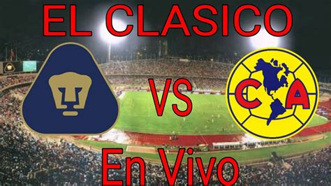 Entérate aquí todos los detalles de. Pumas VS America En Vivo Liga MX El Clasico. - YouTube