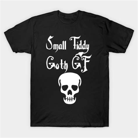 Small Tiddy Goth Gf Goth T Shirt Teepublic