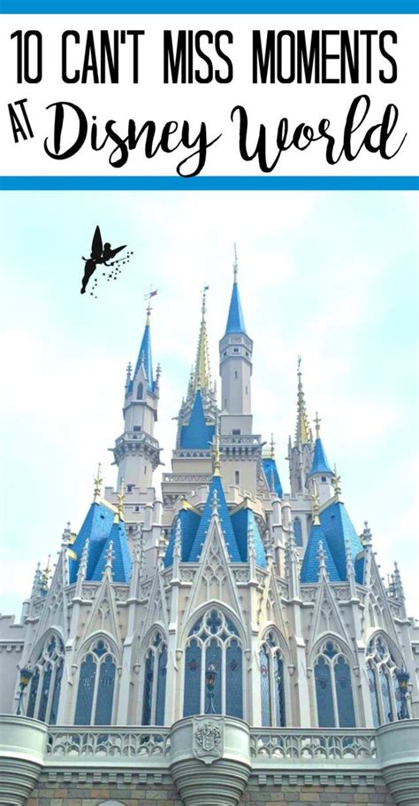 The Castle With Text Overlay That Says 10 Cant Miss Moments In Disney