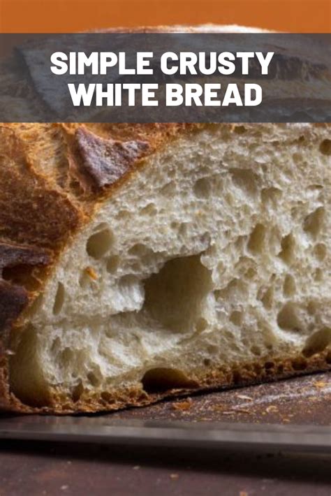 Simple Crusty White Bread Recipe Recipe White Bread Recipe Easy