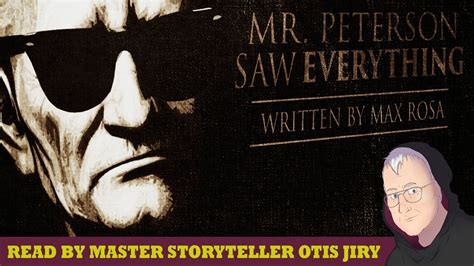 Mr Peterson Saw Everything By Max Rosa The Otis Jiry