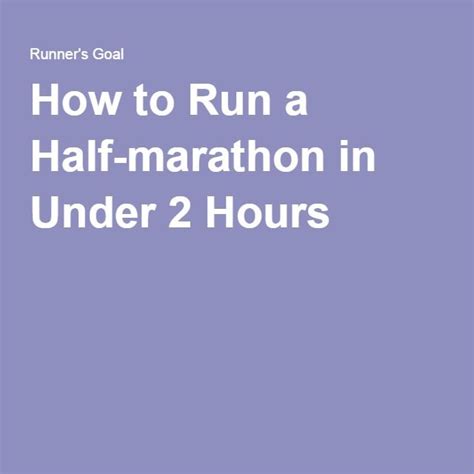 How To Run A Half Marathon In Under 2 Hours Half Marathon Half