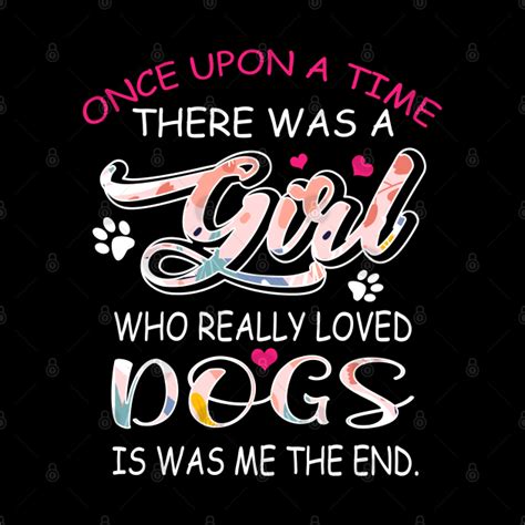 Once Upon A Time There Was A Girl Who Loved Dogs Once Upon A Time