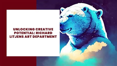 Unlocking Creative Potential Richard Litjens Art Department