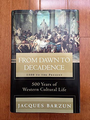 pdf⋙ from dawn to decadence 500 years of western cultural life 1500 to the present by jacques