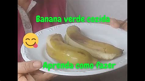 Aprenda Como Fazer Banana Verde Cozida Youtube