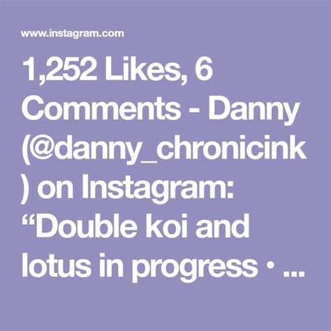 1252 Likes 6 Comments Danny Dannychronicink On Instagram